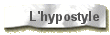 L'hypostyle